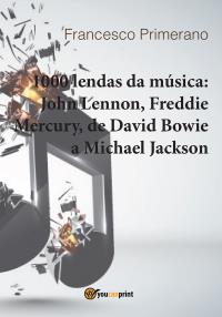 1000 lendas da música: John Lennon, Freddie Mercury, de David Bowie a Michael Jackson