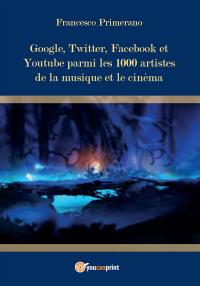 Google, Twitter, Facebook et Youtube parmi  les 1000 artistes de la musique et le cinéma