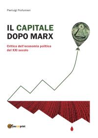Il Capitale dopo Marx: critica dell'economia politica del XXI secolo