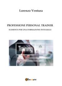 PROFESSIONE PERSONAL TRAINER - Elementi per una formazione integrale