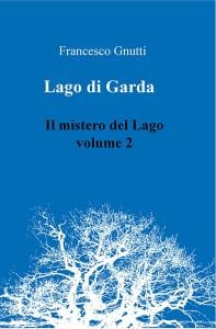 Il lago di Garda. Il mistero del lago - Volume 2