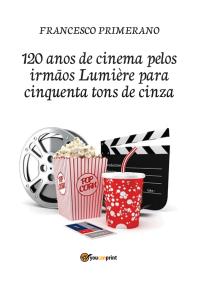 120 anos de cinema pelos irmãos Lumière para cinquenta tons de cinza
