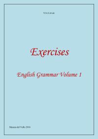 Exercises - English Grammar Volume 1