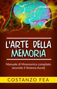 L'arte della Memoria - Manuale di mnemonica compilato secondo il sistema Aurelj