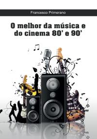 O melhor da música e do cinema 80' e 90'