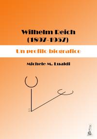Wilhelm Reich (1897-1957). Un profilo biografico