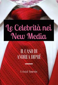 Le Celebrità nei New Media: il Caso di Andrea Diprè
