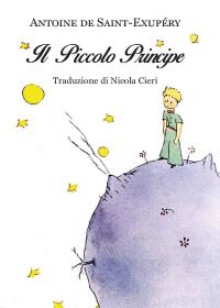 Antoine de Saint-Exupéry: "Il piccolo principe" - Traduzione di Nicola Cieri