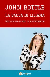 "La vacca di Liliana" (Un giallo-porno in psichiatria)