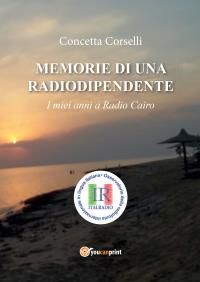 Memorie di una radiodipendente. I miei anni a Radio Cairo