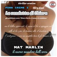 Chiara Marlin: il sesso e la vendetta [Mat Marlin]