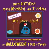 HAPPY BIRTHDAY Mister Monster "Big Tooth"! It's Halloween! Trick or Treat?