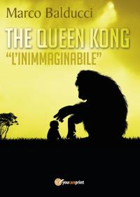 The Queen Kong "l'inimmaginabile"