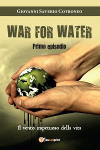 War for water (Primo episodio) - Il vento impetuoso della vita