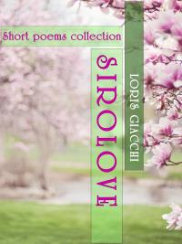 SIROLOVE. Short poems collection.