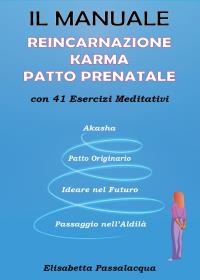 Manuale Reincarnazione Karma Patto Prenatale