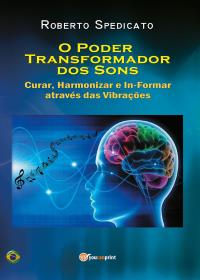 O PODER TRASFORMADOR DOS SONS – Curar, Harmonizar e In-Formar através das Vibrações
