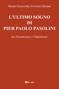 L'ultimo sogno di Pier Paolo Pasolini