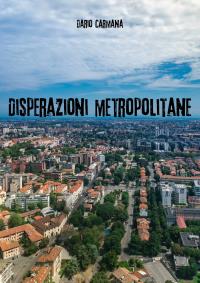 Disperazioni metropolitane