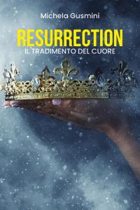 Resurrection - il tradimento del cuore
