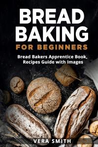 Bread Baking and Air Fryer Cookbook for Beginners (2 Books in 1)
