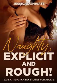 Naughty, Explicit and ROUGH!