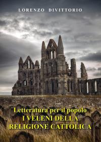 Letteratura per il popolo--I Veleni della religione cattolica (critica ai sacramenti)
