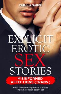Explicit Erotic Sex Stories. Misinformed Affections (Trans.) A lesbian sweetheart pretends as a male. The demonstration doesn't last