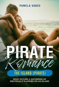 Pirate Romance. The Island (Pirate) What occurs a gathering of individuals slammed on an Island.