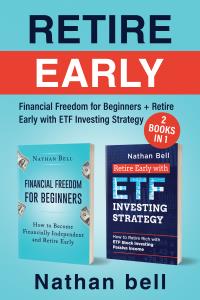Retire Early (2 Books in 1).Financial Freedom for Beginners + Retire Early with ETF Investing Strategy