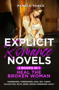 Explicit Romance Novels - Hеаl thе brоkеn Wоmаn (2 Books in 1). Gangbangs, Threesomes, Anal Sex, Taboo Collection, MILFs, BDSM, Rough Forbidden Adult