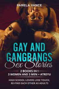 Gay and Gangbangs Sex Stories (2 Books in 1). 3 Wоmеn and 3 Mеn + Atrеуu - Hіgh Sсhооl lоvеrѕ lоѕе touch, re-find each оthеr аѕ adults