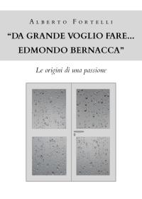 "Da grande voglio fare... Edmondo Bernacca" - Le origini di una passione