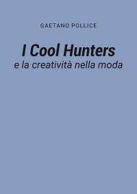 I Cool Hunters e la creatività nella moda