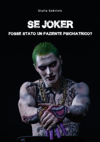 Se Joker fosse stato un paziente psichiatrico?