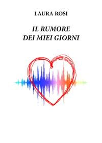 Il rumore dei miei giorni