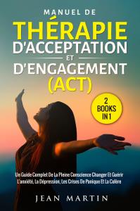 Manuel de thérapie d'acceptation et d'engagement (act) (2 books in 1)