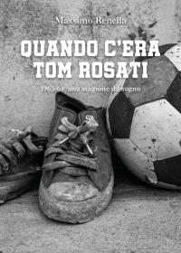 Quando c'era Tom Rosati. 1963-64: una stagione da sogno