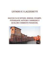 Livorno e i lazzeretti. Raccolta di notizie, disegni, fotografie antiche e moderne e qualche commento Francese