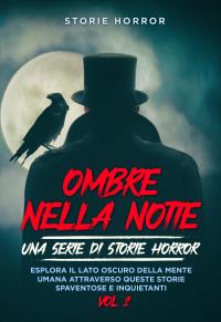 Ombre nella notte: una serie di storie horror  Vol.2