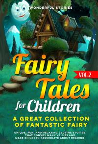 Fairy Tales for Children  A great collection of fantastic fairy tales.  (vol. 2)