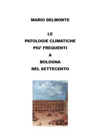 Le patologie climatiche piu' frequenti a Bologna nel settecento