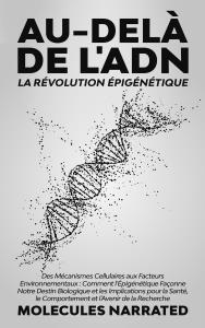 Au-delà de l'ADN: La Révolution Épigénétique
