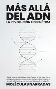 Más allá del ADN: La Revolución Epigenética