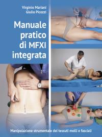 Manuale pratico di MFXI integrata - Manipolazione Strumentale dei tessuti molli e fasciali