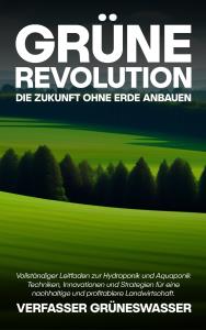 Grüne Revolution: Die Zukunft ohne Erde anbauen