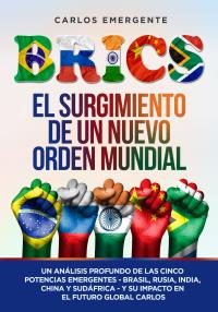 BRICS: El Surgimiento de un Nuevo Orden Mundial
