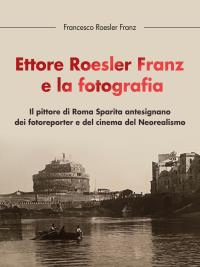 Ettore Roesler Franz e la fotografia