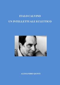 Italo Calvino. Un intellettuale eclettico.