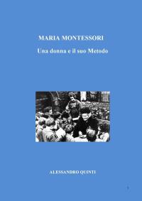 Maria Montessori. Una donna e il suo Metodo.